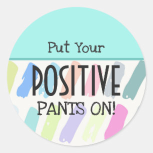 Setzen Sie Ihre positiven Pants auf Motivierend Runder Aufkleber