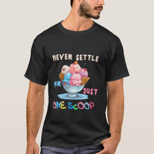 Setzen Sie sich nie für nur eine Scoop Funny Ice C T-Shirt