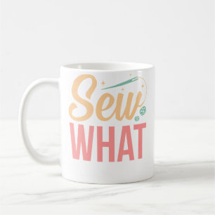 Sew What Quilter Quilts Näherin Nähen Grafik Kaffeetasse