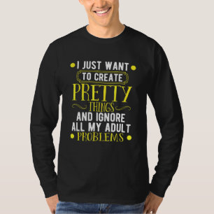 Sewing Create Pretty Things And All My Adul T-Shirt