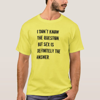 Sex ist die Antwort T-Shirt