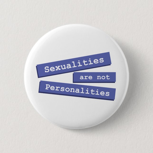 Sexualitäten sind nicht Persönlichkeits-Knopf 001 Button (Vorderseite)