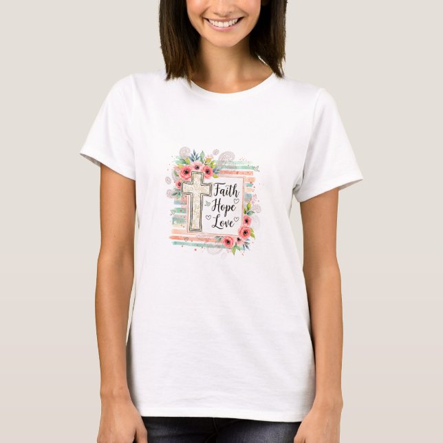 Shabby Chic floral Faith Hope Love T-Shirt (Vorderseite)