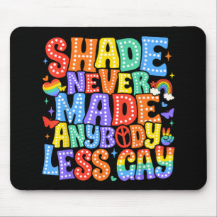 Shade hat nie einen weniger Gay Pride LGBT Monat g Mousepad