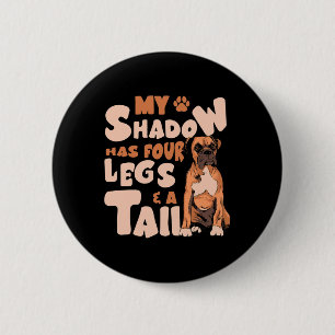 Shadow hat vier Beine und einen Schwanz - American Button