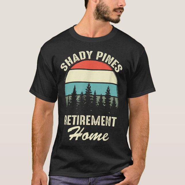 Shady Nes Funny Quote Retirement Day Party Home  T-Shirt (Vorderseite)