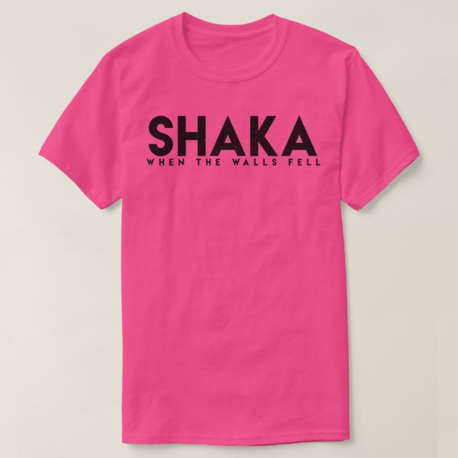 Shaka Als die Wände fielen  T-Shirt (Design vorne)