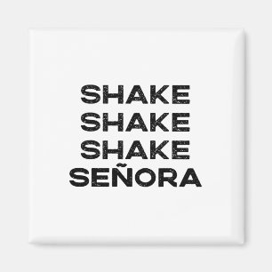 Shake Shake Shake Senora Funny Halloween Outfit Co Magnet
