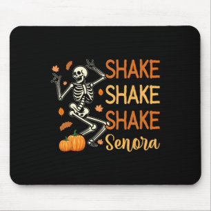 Shake Shake Shake Senora Funny Skeleton Pumpkin Ha Mousepad