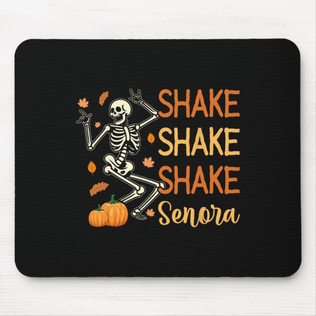 Shake Shake Shake Senora Funny Skeleton Pumpkin Ha Mousepad (Vorne)