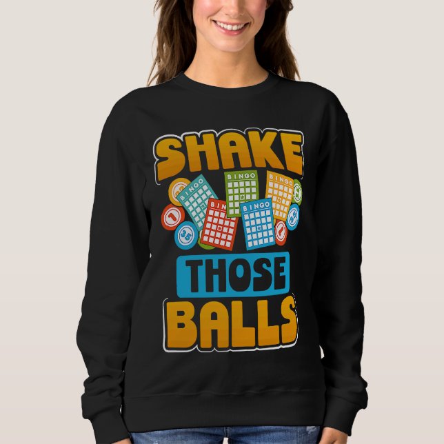 Shake Those Balls Bingo Sweatshirt (Vorderseite)