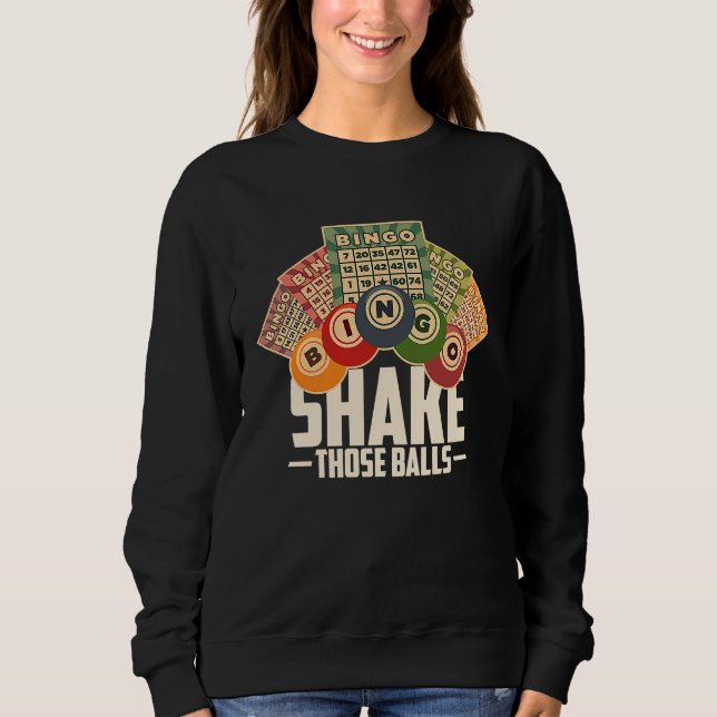 Shake Those Balls Funny Bingo T Sweatshirt (Vorderseite)
