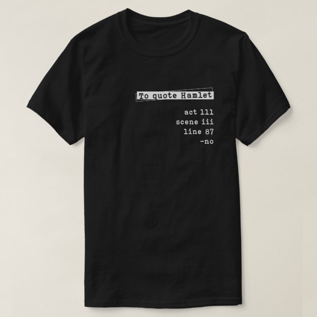 Shakespeare To Quote Hamlet Act T-Shirt (Design vorne)