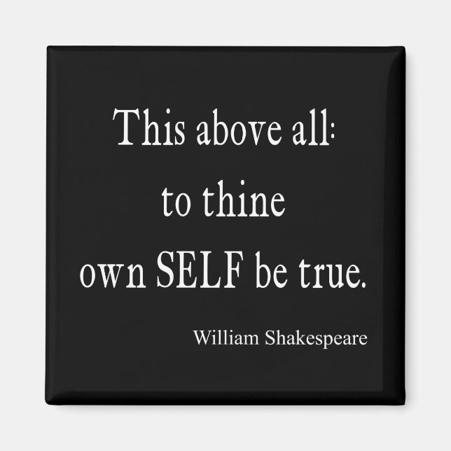 Shakespeare-Zitat an sich selbst sind wahre Zitate Magnet (Vorne)
