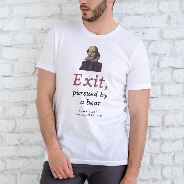 Shakespeare Zitat Funny Literaturischer Abschluss T-Shirt (Fun for Shakespeare fans, this shirt features the famous stage direction "Exit, pursued by a bear.")
