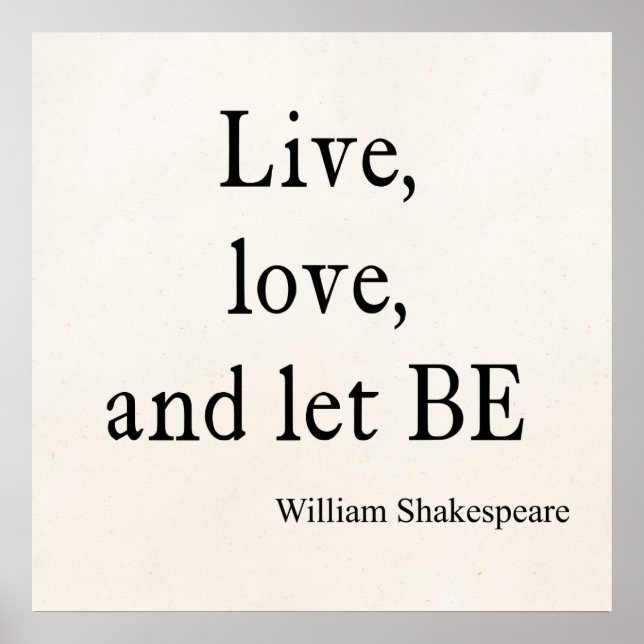 Shakespeare Zitat live, Liebe und Gelassen Seidenz Poster (Vorne)