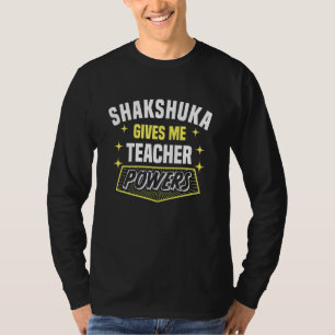 Shakshuka gibt mir Lehrerkräfte Professor Humor T-Shirt