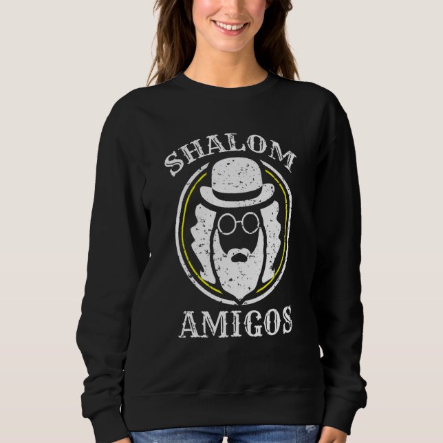Shalom Amigos Jewish Shabbat Yiddish Hebrew Hanukk Sweatshirt (Vorderseite)