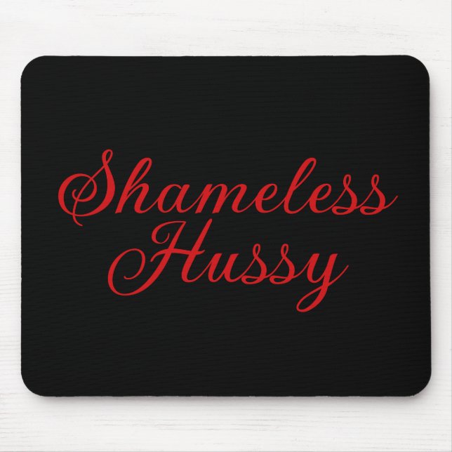 Shameless Hussy Mousepad (Vorne)