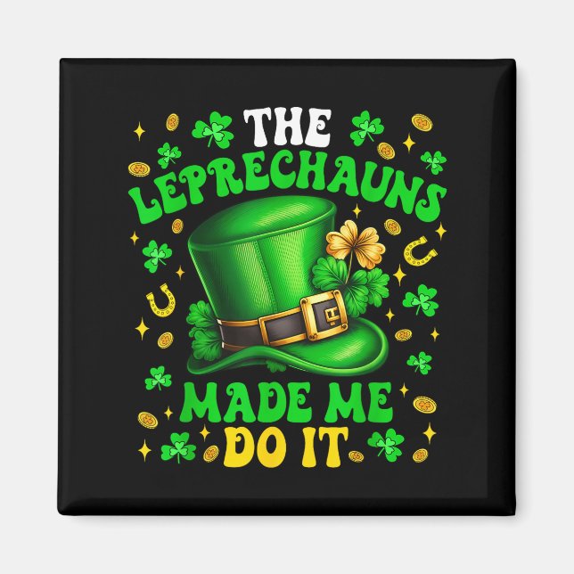 Shamrock Leprechauns Made Me Do It St Patrick's Da Magnet (Vorne)
