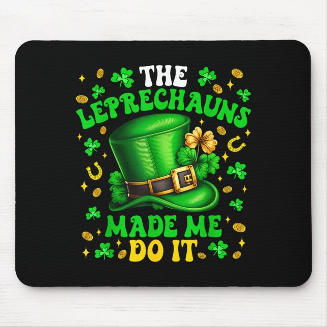 Shamrock Leprechauns Made Me Do It St Patrick's Da Mousepad (Vorne)
