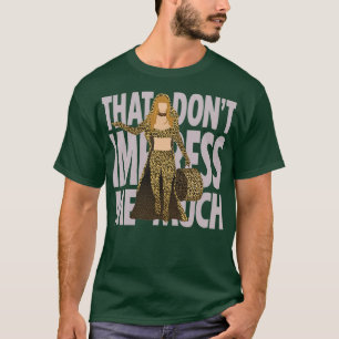 Shania, die mich nicht beeindrucken  T-Shirt