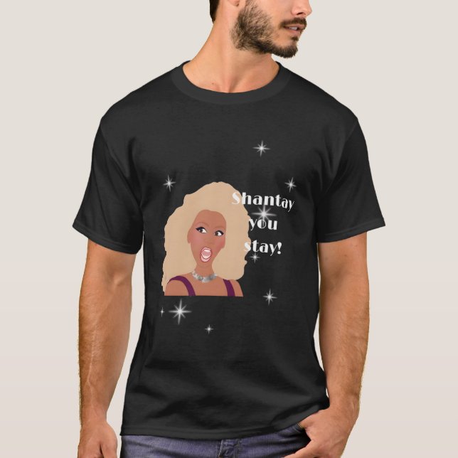 Shantay Sie Bleibe Drag Race Inspiriert T-Shirt (Vorderseite)