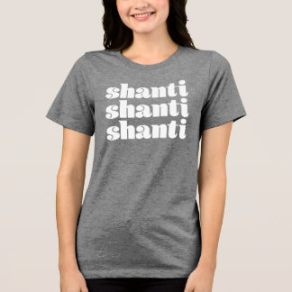 Shanti Shanti Shanti Shanti T - Shirt