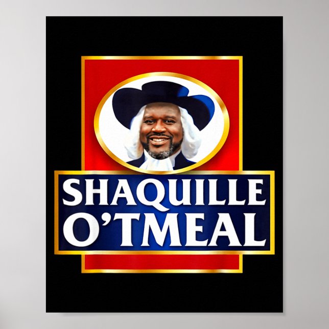 Shaquille Oatmeal Funny Meme  Poster (Vorne)