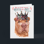 Shar Pei Queen für einen Tag Funny zum Geburtstag Karte<br><div class="desc">Eine lustige Geburtstagskarte für den Shar Pei-Liebhaber,  die sowohl humorvoll als auch aristokratisch ist und einen niedlichen Hund zeigt,  der für die Königin für eine Tagesbotschaft gekleidet ist.</div>