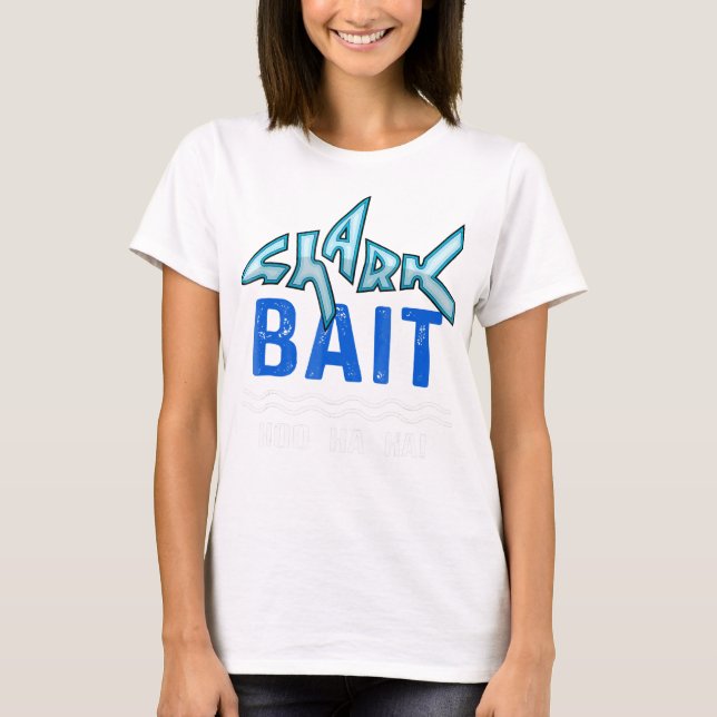 Shark Bait Hoo Ha Ha Funny Shark Lover Geschenke T-Shirt (Vorderseite)