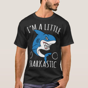 Shark Lover Sarcastic PunIm A Liitle Sharkastic T-Shirt