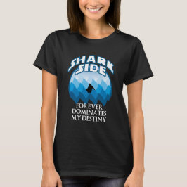 Shark Side | Funny Zitat für Haifische T-Shirt