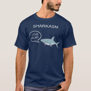Sharkasm Shark Joke I Liebe Salad Sarcasm Party Hu T-Shirt