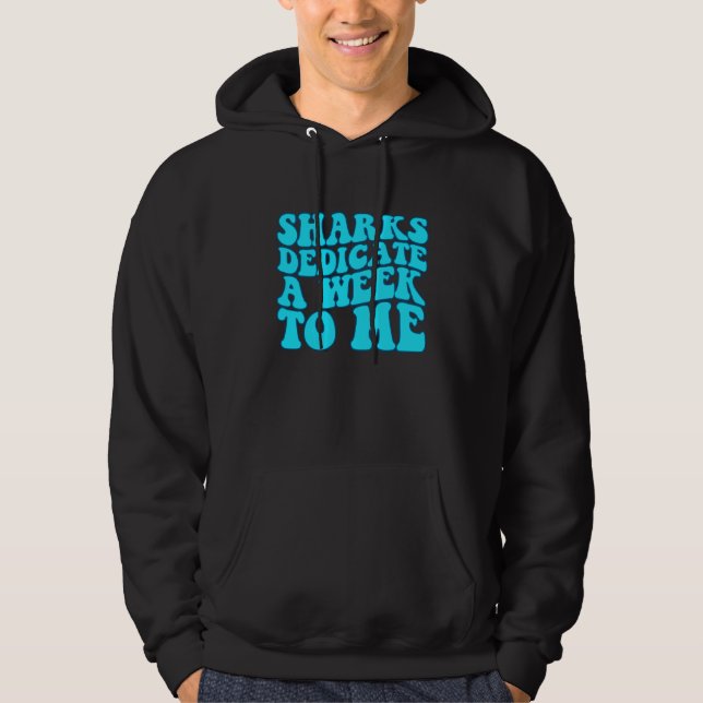 Sharks Dedicate A Week To Me Groovy Hoodie (Vorderseite)