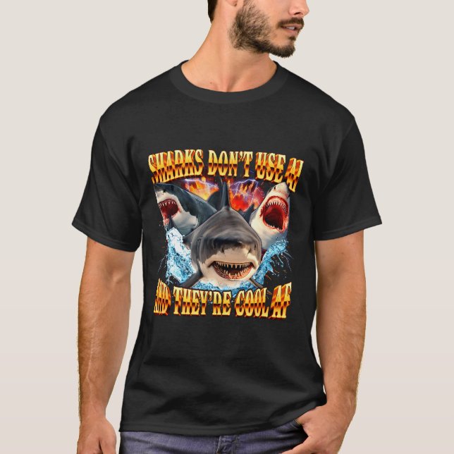 Sharks Don't Use Ai And They're Cool Af  T-Shirt (Vorderseite)