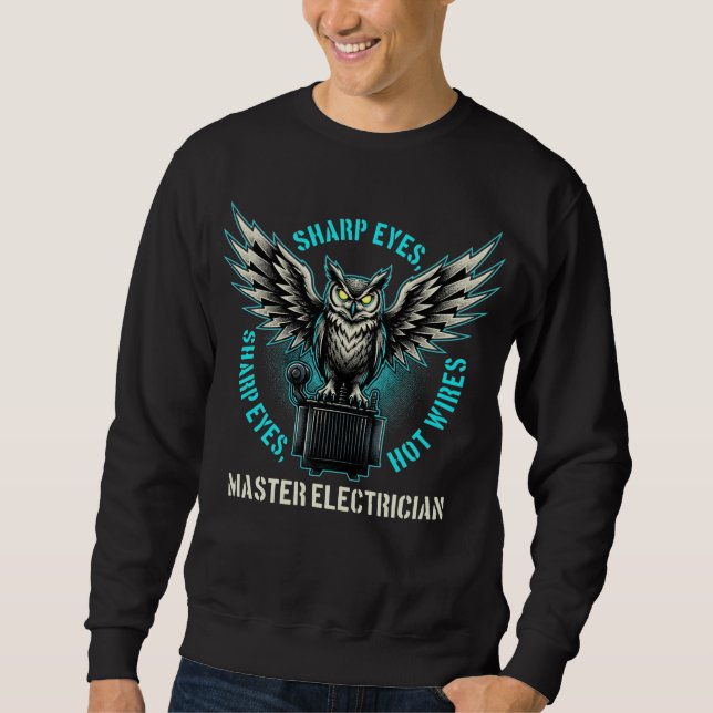 Sharp Eyes Hot Wires Master Electrician Gift Sweatshirt (Vorderseite)