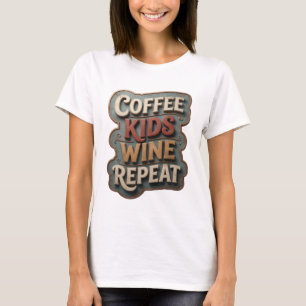 Sharp Gold COFFEE KIDS WINE REPEAT T-Shirt