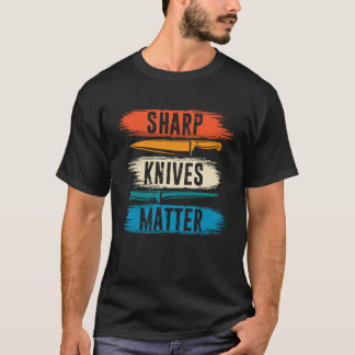 Sharp Knives Matter Cooking Koch Kulinarisches Ret T-Shirt