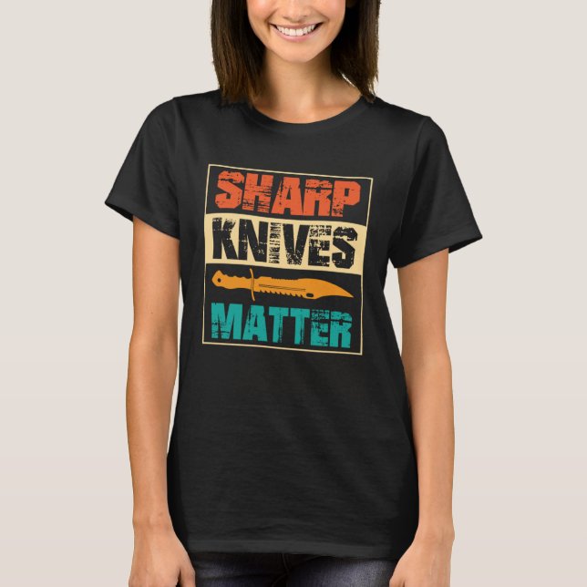 Sharp Knives Matter Knife Collector T-Shirt (Vorderseite)
