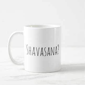 Shavasana? Kinderbetreuung ist immer eine Option K Kaffeetasse