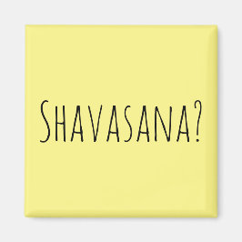 Shavasana? Magnet