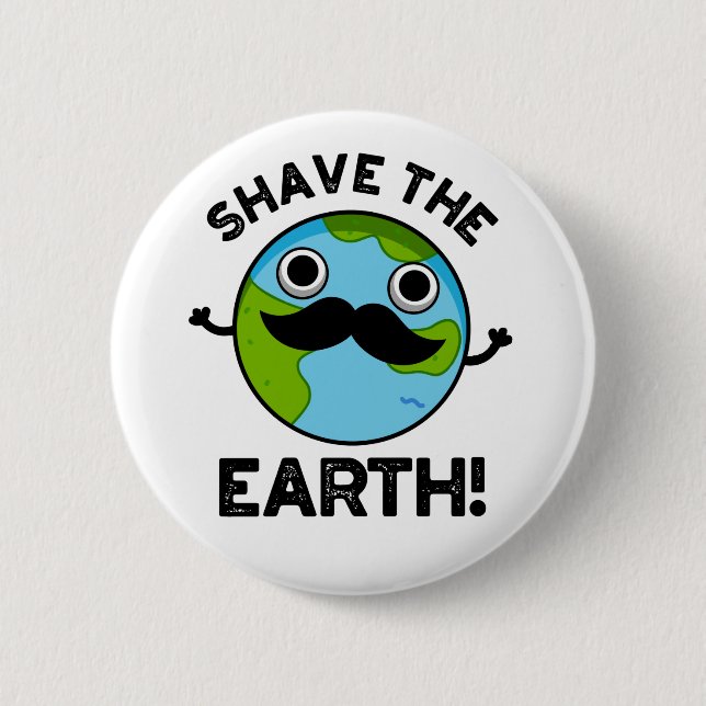 Shave the Earth Funny Pub Button (Vorderseite)