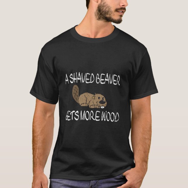 Shaved Beaver bekommt mehr Holz Shirt schmutziger  (Vorderseite)