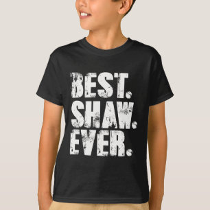 Shaw Ever Birthday Name Shirt Spaß Joke Shaw
