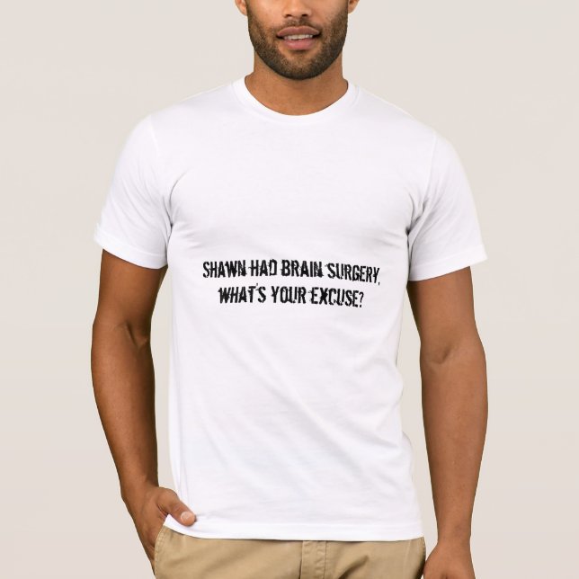 Shawn hatte Gehirn-Operation, was ist Ihre T-Shirt (Vorderseite)