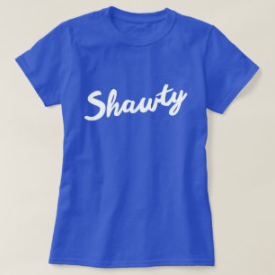 SHAWTY T-Shirt
