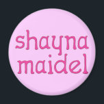 Shayna Maidel Magnet<br><div class="desc">T-Shirts,  Nasen,  Knöpfe,  Magnete und vieles mehr für Ihre Shayna-Madel. Alle Produkte sind individuell einstellbar: Ändern Sie das Produkt,  Farbrückgabe,  fügen Sie einen Rahmen,  oder machen Sie eine Fotokarte. Das perfekte Chanukah Geschenk!</div>