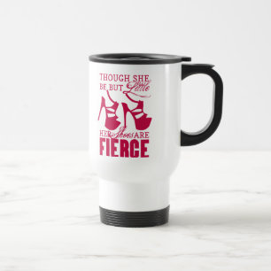 She Be But Little/Fierce Schuhe Reisebecher