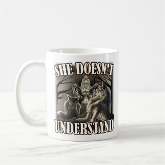 She Don't Understand, werewolf memes, funny cring Kaffeetasse